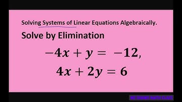 Solving Systems of Linear Equations Algebraically by Elimination. College Algebra