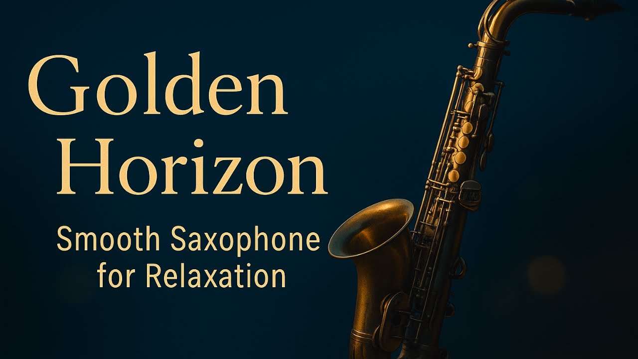 Golden Horizon – Smooth Saxophone for Relaxation