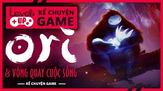 Cốt Truyện ORI | Vòng Quay Của Cuộc Sống | #KeChuyenGame