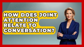 How Does Joint Attention Relate To Conversation? - Answers About Autism
