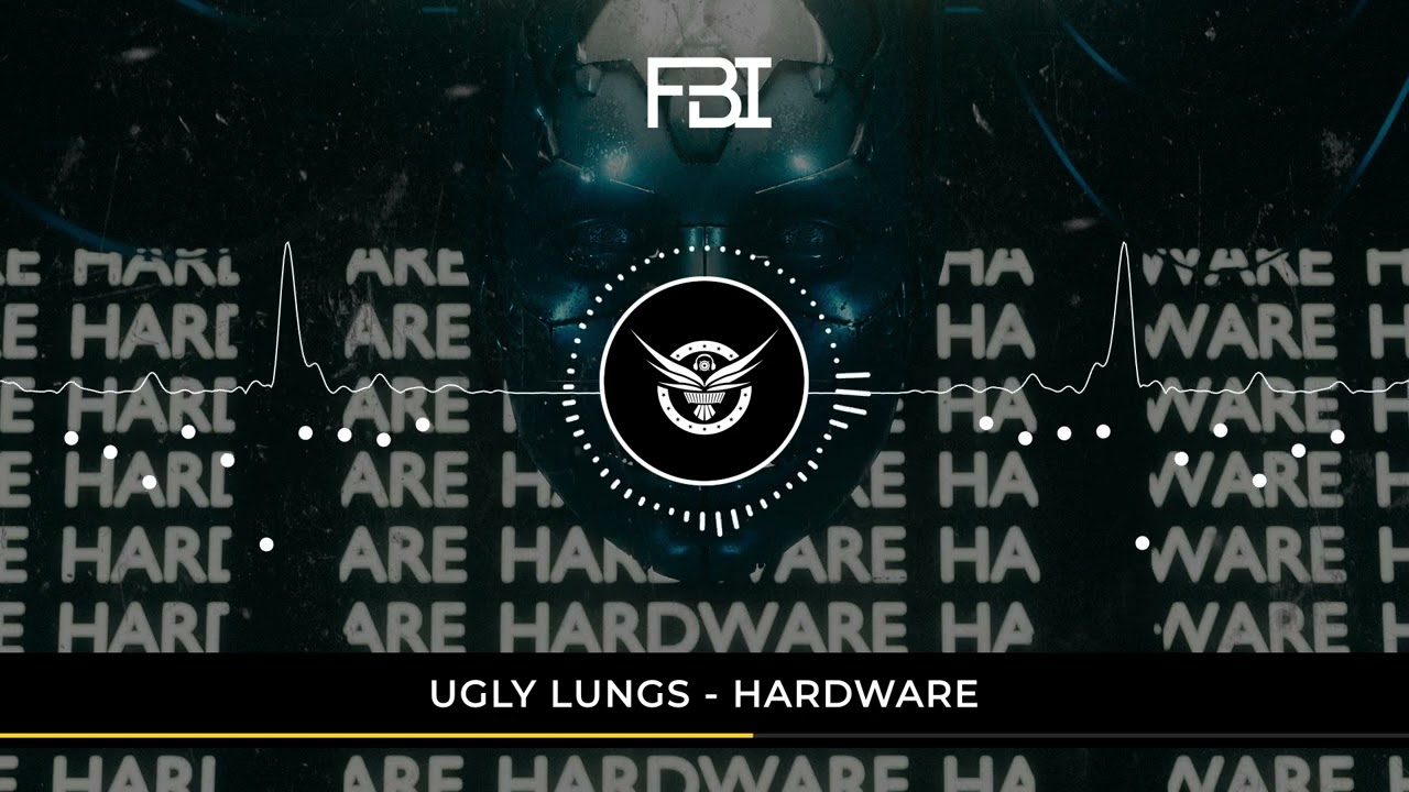 Ugly Lungs - Hardware [DUBSTEP FBI PREMIERE]