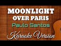 MOONLIGHT OVER PARIS | PAOLO SANTOS | KARAOKE VERSION