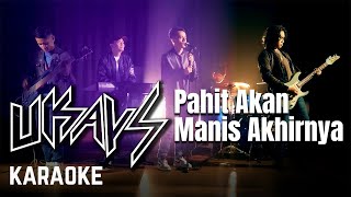 Ukays - Pahit Akan Manis Akhirnya ( Karaoke)