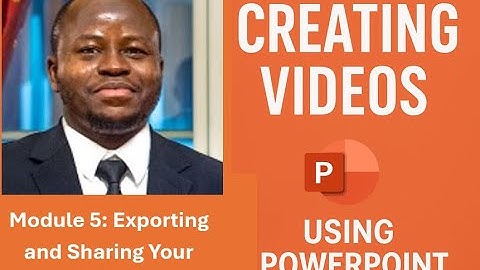 Module 5: Exporting and Sharing Your Video