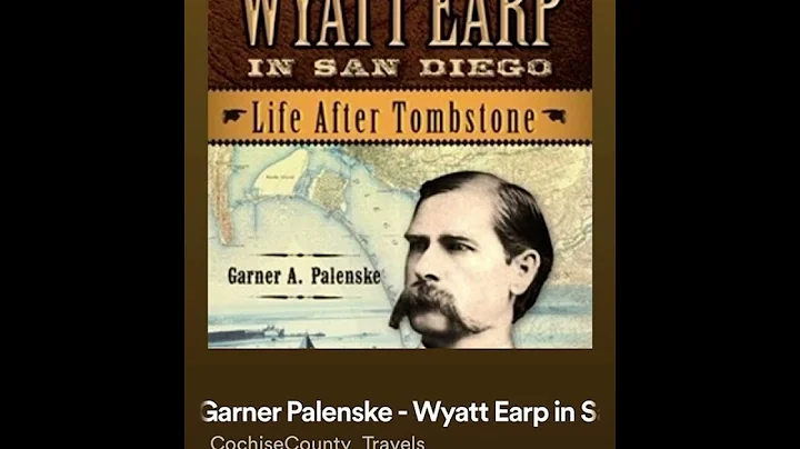 Wyatt Earp in San Diego with Garner Palenske