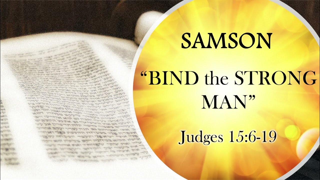 10/23/22 21 The JUDGES SAMSON "Bind The Strong Man" Sunday
