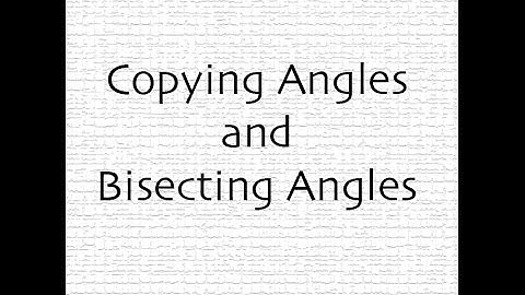 Copying and Bisecting Angles