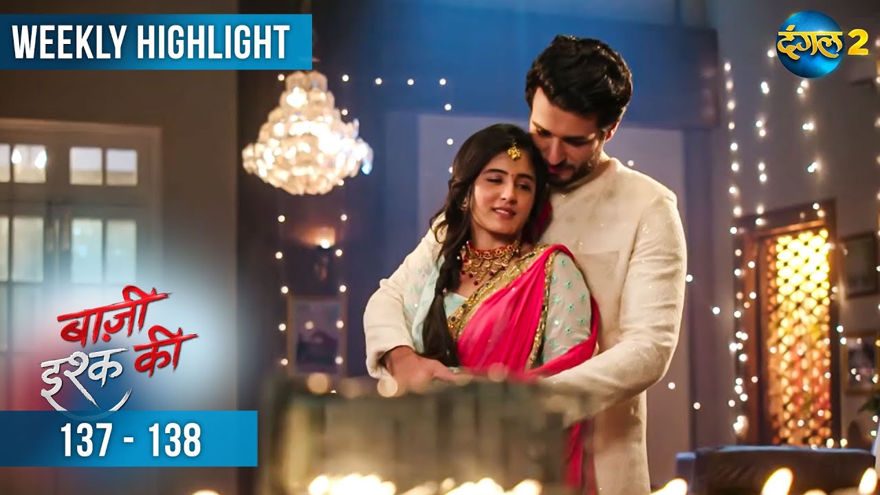 BAAZI ISHQ KI | Weekly Highlight 137 - 138 | Waadon Ka Safar | Dangal 2 