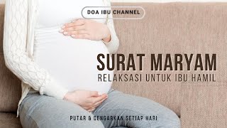 DOA AGAR MUDAH MELAHIRKAN DENGAN NORMAL & CEPAT KONTRAKSI | BACAAN SURAT MARYAM