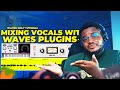 How To Mix Vocals WIth Only Waves Plugin