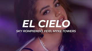 Sky Rompiendo, Feid, Myke Towers - El Cielo (Letra/Lyrics)  | 1 Hour Version