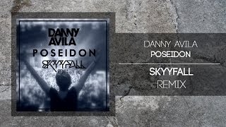 Danny Avila - Poseidon (Skyyfall Remix)