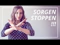 Stopp dein Sorgen machen. Sonst passiert das!