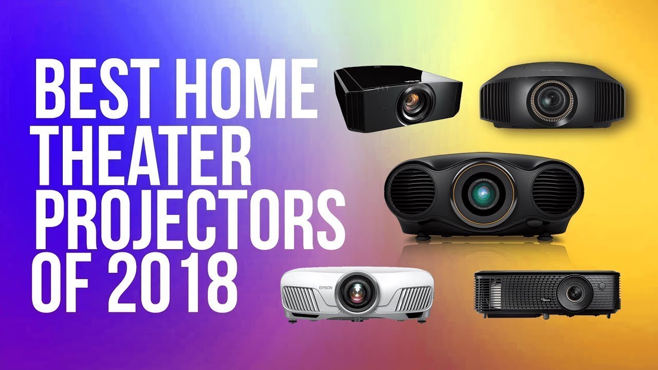 BEST HIGH END HOME THEATER PROJECTOR 2018 | TOP 10 | TOP HOME THEATER PROJECTORS 2018