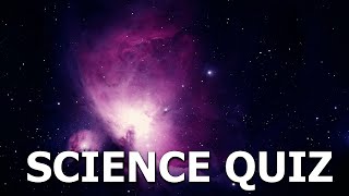 Science Quiz Trivia Questions- Can You Get 10 Out Of 15?