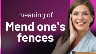 Understanding "Mend One's Fences": A Guide to English Idioms