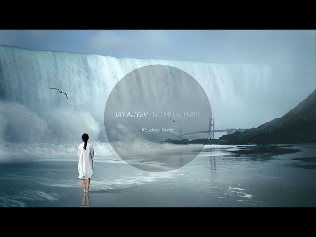 Jay Aliyev - No More Tears (Roudeep Remix)