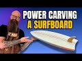 Power Carving a Wood Surfboard for the #chappochallenge25 - Small Woodworking Project