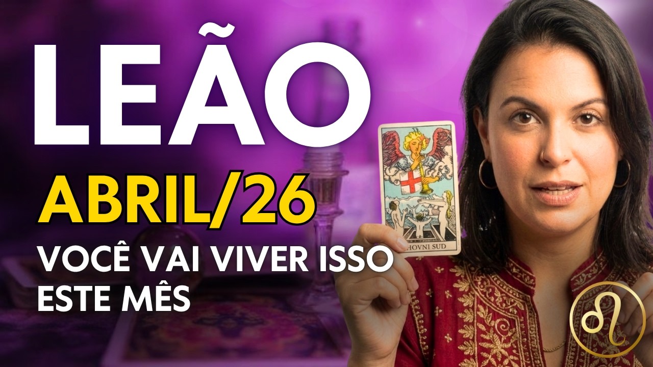 LEÃO — ABRIL 2026 ⚠️ ISSO PODE MUDAR TUDO