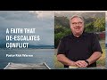 "A Faith That De-Escalates Conflict" with Pastor Rick Warren