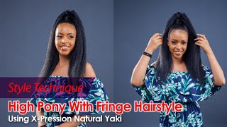 How to: High Pony Fringe Hairstyle || X-Pression Natural Yaki