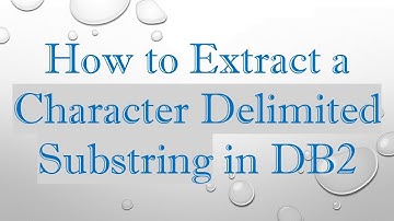 How to Extract a Character Delimited Substring in DB2