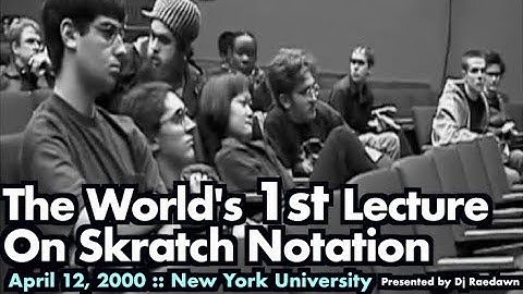 When Was The 1st Lecture On Skratch Notation?   April 12, 2000 at New York University by Dj Raedawn