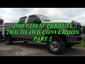 2008 F250 SUPERDUTY 2WD TO 4WD CONVERSION (PART 2)