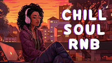 Soul music soothe your soul - Chill r&b soul mix - The best soul songs compilation