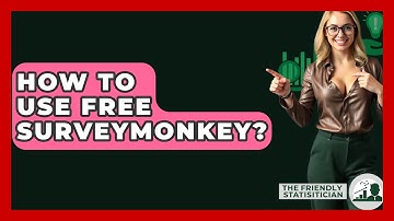 How To Use Free SurveyMonkey? - The Friendly Statistician