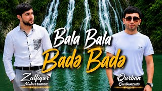 Zulfuqar Meherremov Ft Qurban Qurbanzade - Bala Bala Bade Bade Trend 2026