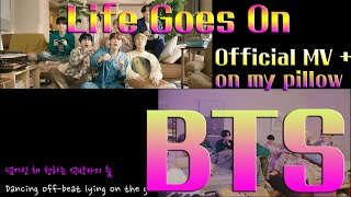 방탄소년단 ( BTS  ) - Life Goes On Official MV + on my pillow  (MV/Han/Eng/가사) - 인생은 계속된다 쭈욱/너무나 부드러운 탄이들