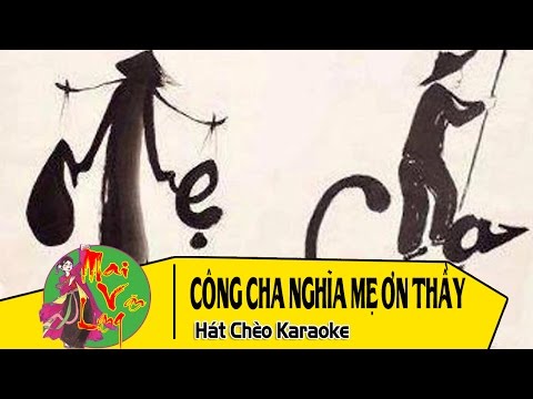 [Hát Chèo Karaoke] Công Cha Nghĩa Mẹ Ơn Thầy