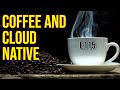 Coffee and Cloud Native - E115
