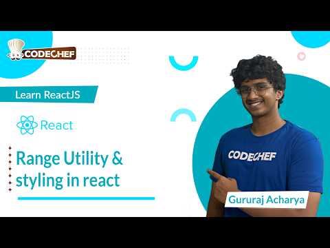 Range Utility & styling in react | Learn ReactJS | CodeChef Learn Series