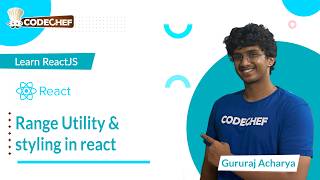 Range Utility & styling in react | Learn ReactJS | CodeChef Learn Series