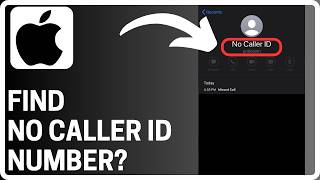 How To Find a No Caller ID Number on iPhone - Full Guide