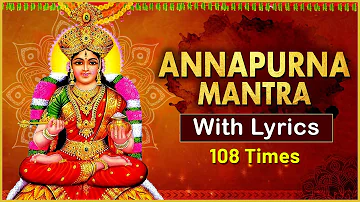 अन्नपूर्णा मंत्र | Annapoorna Mantra 108 Times with Lyrics | Popular Sacred Chants | Devotional Song