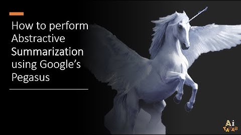 How to perform Abstractive Summarization using Google’s Pegasus