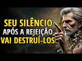 Depois Da REJEIÇÃO Seu Silêncio Está Acabando Com Eles Depois Da REJEIÇÃO Seu Silêncio Está Acabando Com Eles