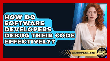 How Do Software Developers Debug Their Code Effectively? - College Dropout Millionaire