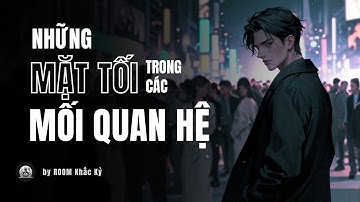 Khám Phá Bản Chất Con Người: Những Mặt Tối Ẩn Giấu Trong Mối Quan Hệ
