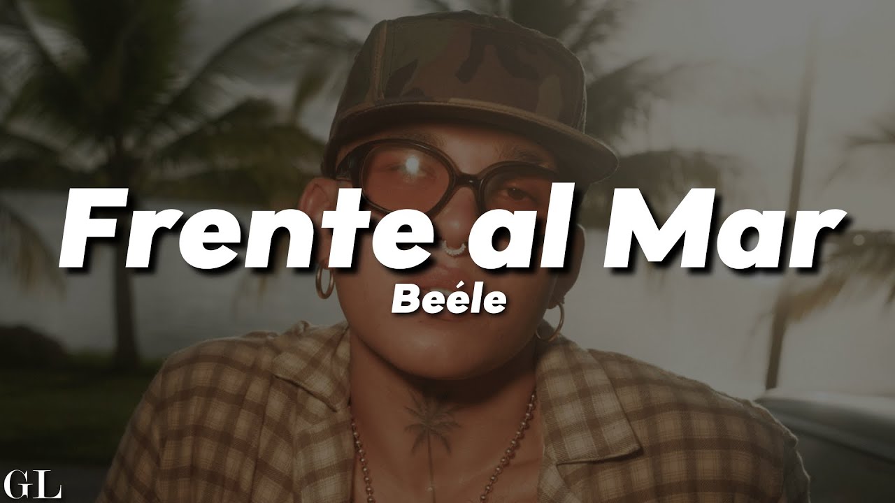 Beéle - Frente al Mar (Letra) Beéle - Frente al Mar (Letra)