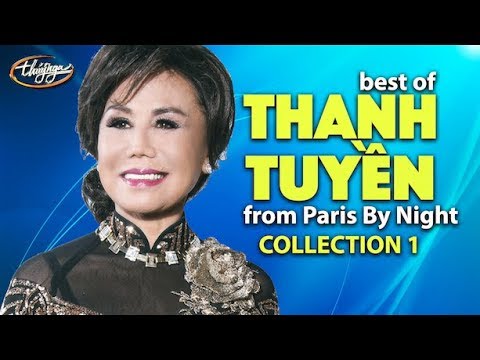 Video Best of THANH TUYỀN from Paris By Night (Collection 1) - youtube
