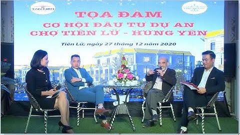 Tọa đàm Dự án Chợ Tiên Lữ  Hưng Yên - Giáo Sư Đặng Hùng Võ