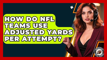 How Do NFL Teams Use Adjusted Yards Per Attempt? - Gridiron Data Digest