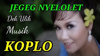 DEK ULIK JEGEG NYELOLET, KOPLO LIRIK