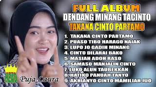 FULL ALBUM - DENDANG MINANG TACINTO - TAKANA CINTO PARTAMO - PUJA LAURA ( official music audio )