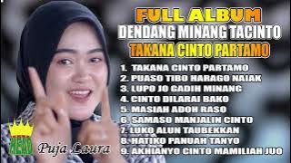 FULL ALBUM - DENDANG MINANG TACINTO - TAKANA CINTO PARTAMO - PUJA LAURA ( official music audio )