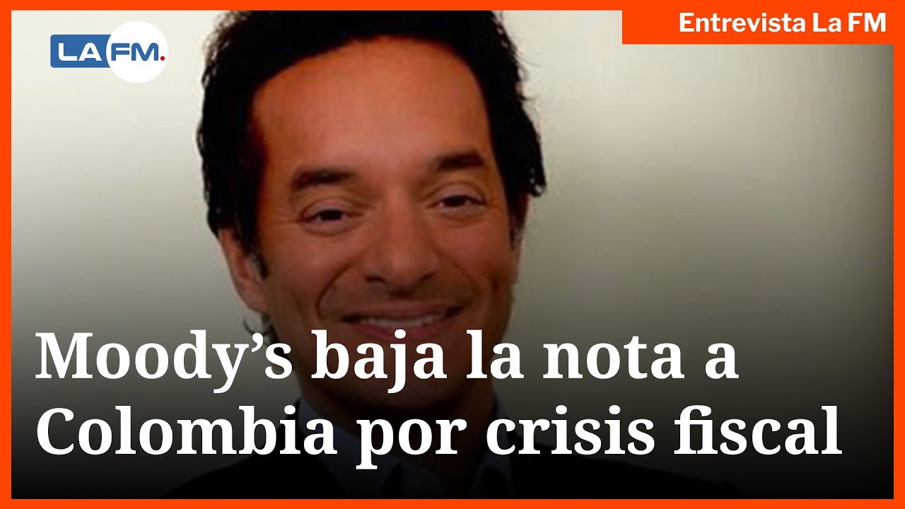 Moody’s baja calificación de Colombia y alerta por suspensión de la ...